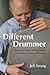 Different Drummer: One Man's Music and its Impact on ADD, Anxiety and Autism