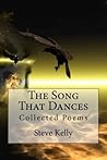 The Song That Dances by Steve Kelly The Song That Dances by Steve Kelly