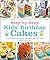 Step-by-Step Kids' Birthday Cakes: Over 50 Fabulous Cakes, Cupcakes, and Cake Pops