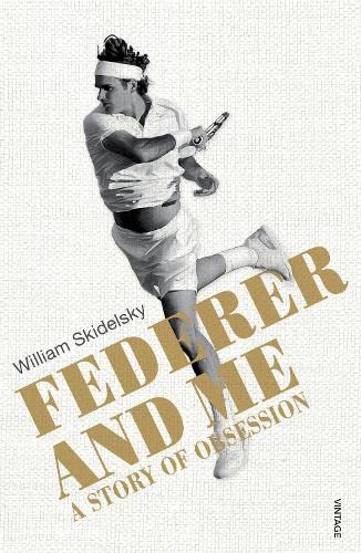 Federer and Me: A Story of Obsession (Kindle Edition)