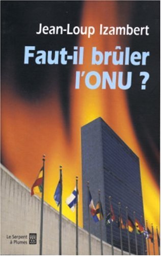 Faut-il brûler l'ONU ? (Hardcover)