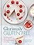 Gloriously Gluten-Free: Fresh & simple gluten-free recipes for healthy eating every day