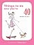 Things To do Now You're 40