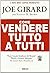 Come Vendere tutto a tutti by Joe Girard Come Vendere tutto a tutti by Joe Girard