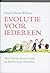 Evolutie voor iedereen Hoe Darwins theorie je kijk op het lev... by David Sloan Wilson