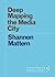 Deep Mapping the Media City (Forerunners: Ideas First)
