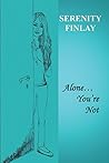 alone... you're not by serenity finlay