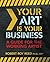 Your art is your business