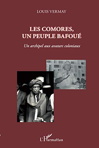 Les Comores, un peuple bafoué : un archipel aux avatars coloniaux (Paperback)