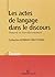 Les actes de langage dans le discours