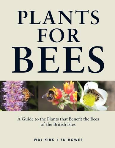 Plants for Bees: A Guide to the Plants That Benefit the Bees of the British Isles (Hardcover)