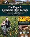 The Organic Medicinal Herb Farmer: The Ultimate Guide to Producing High-Quality Herbs on a Market Scale