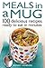 Meals in a Mug: 100 Delicio...