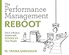 Performance Management Reboot: Ditch a Broken System & Power Up Your People Performance Management Reboot: Ditch a Broken System & Power Up Your People