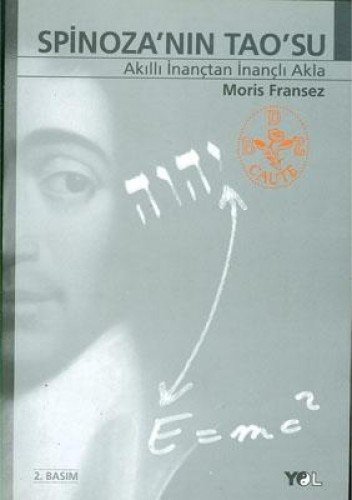 Spinoza'nın Tao'su : Akıllı İnançtan İnançlı Akla