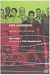 Wes Anderson - Genitori, figli e altri animali Wes Anderson - Genitori, figli e altri animali