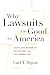 Why Lawsuits are Good for America by Carl Bogus
