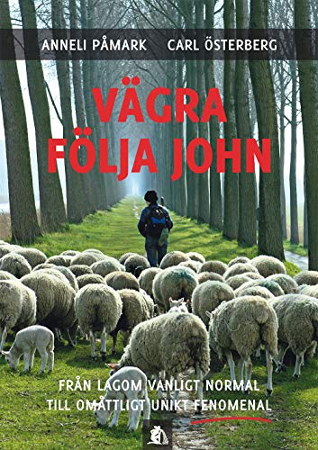 Vägra Följa John : från lagom vanligt normal till omåttligt unikt fenomenal (Hardcover)