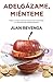 Adelgázame, miénteme. Toda la verdad sobre la industria del a... by Juan Revenga