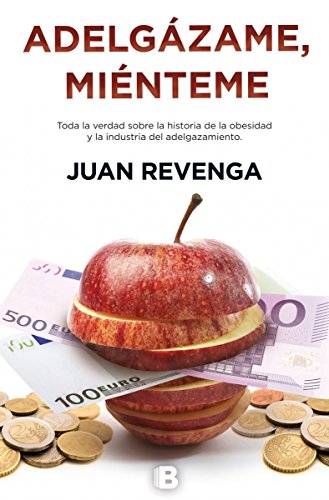 Adelgázame, miénteme. Toda la verdad sobre la industria del adelgazamiento (Paperback)