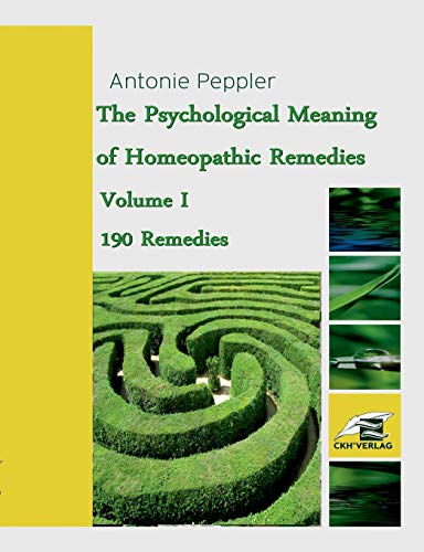The Psychological Meaning of Homeopathic Remedies: Volume I (Paperback)