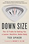 Down Size: The 12 Truths for Getting You a Leaner, Healthier, Better Body