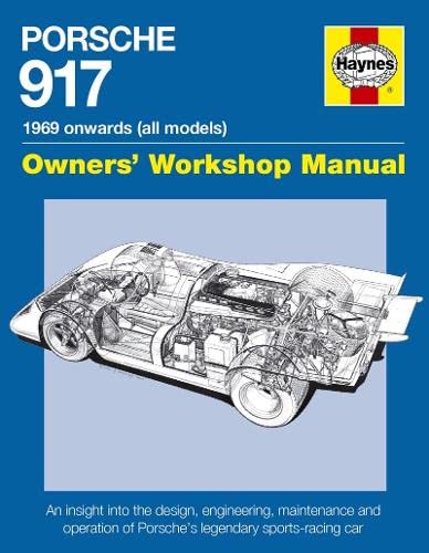 Porsche 917 Owners' Workshop Manual 1969 onwards (all models): An insight into the design, engineering, maintenance and operation of Porsche's legendary sports-racing car