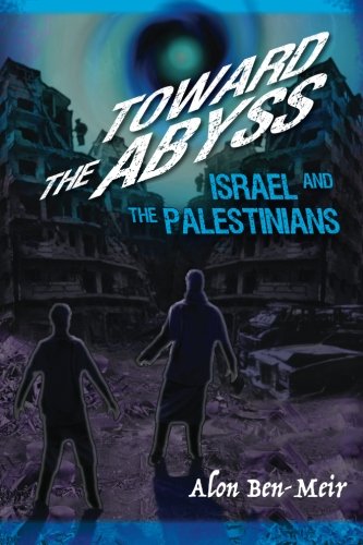Toward the Abyss: Israel and the Palestinians (Paperback)