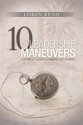10 Leadership Maneuvers: A General's Guide to Serving and Leading (Paperback)