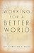 Working for a Better World