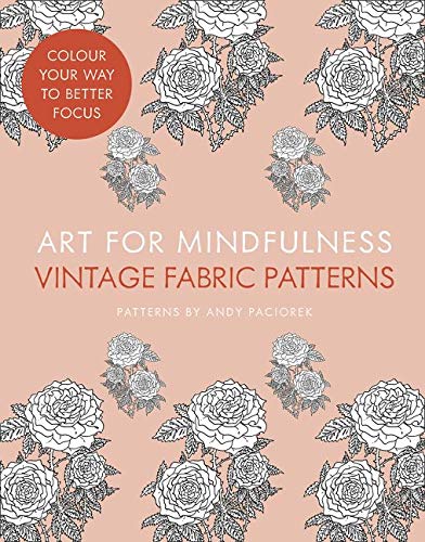 Art for Mindfulness: Vintage Fabric Patterns (Art for Mindfulness)