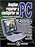 Ampliar, reparar y configurar su PC