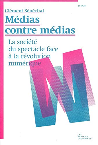 Médias contre médias : la société du spectacle face à la révolution numérique (Paperback)