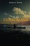 On the Cumberland by Larry A. Fraley