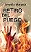 Retiro del fuego by Ernesto Murguía