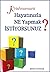 hayatınızla ne yapmak istiyorsunuz?