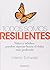 Todos somos resilientes. Niños y adultos pueden superar hasta el dolor más profundo