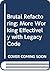 Brutal Refactoring: More Working Effectively with Legacy Code