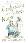 Confessions of a School Nurse by Michael      Alexander