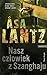 Nasz człowiek z Szanghaju by Asa Lantz