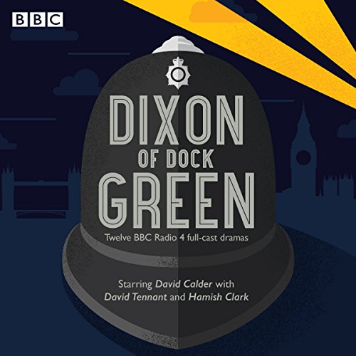 Dixon of Dock Green: 12 Episodes of the BBC Radio 4 Drama (Audio CD)