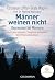 Männer weinen nicht: Depression bei Männern Anzeichen erkennen - Symptome behandeln ... - Betroffene unterstützen (German Edition)
