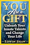 You Are a Gift  by Edwin Shaw