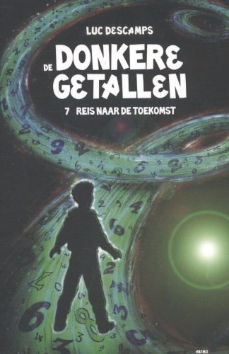 Reis Naar de Toekomst (De Donkere Getallen, #7)