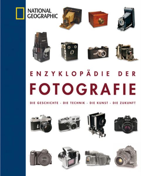 Enzyklopädie der Fotografie: Die Geschichte - Die Technik - Die Kunst - Die Zukunft