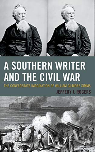 A Southern Writer and the Civil War: The Confederate Imagination of William Gilmore Simms (Hardcover)