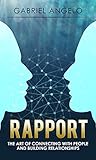 Rapport: The Art of Connecting with People and Building Relationships Rapport: The Art of Connecting with People and Building Relationships