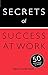 Secrets of Success at Work: 50 Strategies to Excel (Teach Yourself; Secrets)