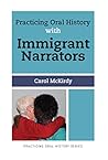 Practicing Oral History with Immigrant Narrators (Volume 3)