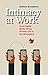 Intimacy at Work (Anthropology & Business) (Volume 2)